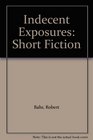Indecent Exposures Short Fiction