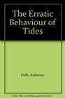 The Erratic Behaviour of Tides