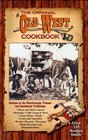 The Original Old West Cookbook  A Collection of Recipes in the Chuckwagon Pioneer and Southwest Traditions