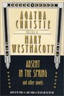 Absent in the Spring and Other Novels : Absent in the Spring -- Giant's Bread -- The Rose and the Yew Tree (Mary Westmacott Omnibus, No. 1)