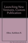 Launching New Ventures Custom Publication