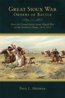 Great Sioux War Orders of Battle How the United States Army Waged War on the Northern Plains 18761877