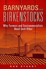 Barnyards and Birkenstocks Why Farmers and Environmentalists Need Each Other