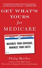 Get What's Yours for Medicare Maximize Your Coverage Minimize Your Costs
