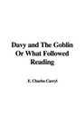 Davy and The Goblin Or What Followed Reading Alice's Adventures in Wonderland