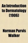 An Introduction to Dermatology