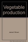 Vegetable production Vegetable growing in simple terms