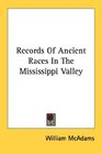 Records Of Ancient Races In The Mississippi Valley