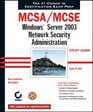 MCSA/MCSE Windows Server 2003 Network Security Administration Study Guide