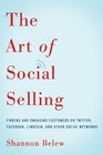 The Art of Social Selling Finding and Engaging Customers on Twitter Facebook LinkedIn and Other Social Networks