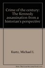 Crime of the century The Kennedy assassination from a historian's perspective