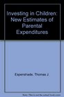 Investing in Children Estimates of Parental Expenditures