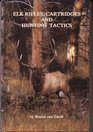 Elk Rifles Cartridges and Hunting Tactics