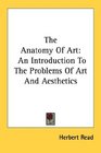 The Anatomy Of Art An Introduction To The Problems Of Art And Aesthetics