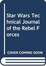 Star Wars Technical Journal  of the Rebel Forces
