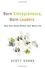 Born Entrepreneurs Born Leaders How Your Genes Affect Your Work Life