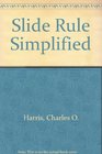 Slide rule simplified