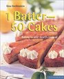 1 Batter  50 Cakes Baking to Fit Your Every Occasion