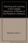 Teaching and Learning in the College Classroom A Review of the Research Literature