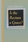 Is the Rectum a Grave and Other Essays