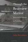 Through the Rearview Mirror Historical Reflections on Psychology