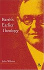 Barth's Earlier Theology Scripture Confession and Church