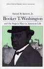 Booker T Washington and the Negroes Place in American Life