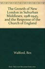 The Growth of New London in Suburban Middlesex  and the Response of the Church of England
