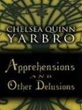 Apprehensions and Other Delusions