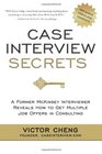 Case Interview Secrets A Former McKinsey Interviewer Reveals How to Get Multiple Job Offers in Consulting