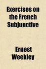 Exercises on the French Subjunctive