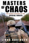 Masters Of Chaos The Secret History of the Special Forces