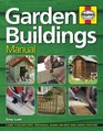 Garden Buildings Manual A Guide to Building Sheds Greenhouses Decking and Many More Garden Structures