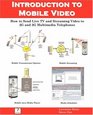 Introduction to Mobile Video How to Send Live TV and Streaming Video to 2G and 3G Multimedia Telephones