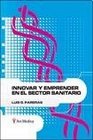 INNOVAR Y EMPRENDER EN EL SECTOR SANITARIO