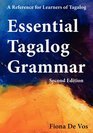 Essential Tagalog Grammar Second Edition A Reference for Learners of Tagalog