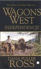 Independence! (Wagons West, Volume 1)