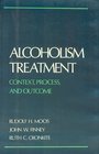 Alcoholism Treatment Context Process and Outcome