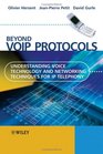 Beyond VoIP Protocols Understanding Voice Technology and Networking Techniques for IP Telephony