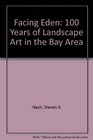 Facing Eden 100 Years of Landscape Art in the Bay Area