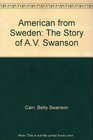 American from Sweden: The Story of A. V. Swanson