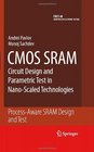 CMOS SRAM Circuit Design and Parametric Test in NanoScaled Technologies ProcessAware SRAM Design and Test