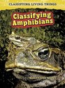 Classifying Amphibians 2nd Edition