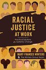 Racial Justice at Work Practical Solutions for Systemic Change