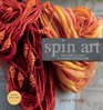 Spin Art: Mastering the Craft of Spinning Textured Yarn