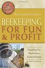 The Complete Guide to Beekeeping for Fun & Profit: Everything You Need to Know Explained Simply (Back-To-Basics)