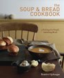 The Soup and Bread Cookbook 75 Seasonal Pairings for Simple Satisfying Meals