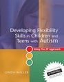 Developing Flexibility Skills in Children and Teens With Autism The 5P Approach to Thinking Learning and Behaviour
