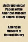 Anthropological Papers of the American Museum of Natural History