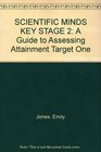 Scientific Minds Key Stage 2 A Guide to Assessing Attainment Target One